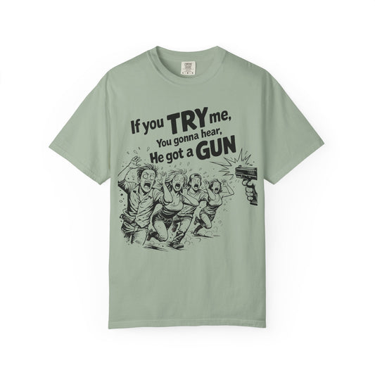 Graphic T-Shirt β "If You TRY Me You Gonna Hear He Got a GUN" Vintage Streetwear
