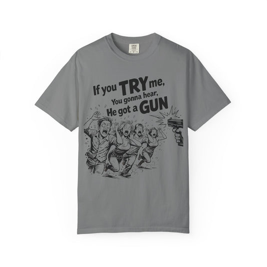 Graphic T-Shirt — "If You TRY Me You Gonna Hear He Got a GUN" Vintage Streetwear