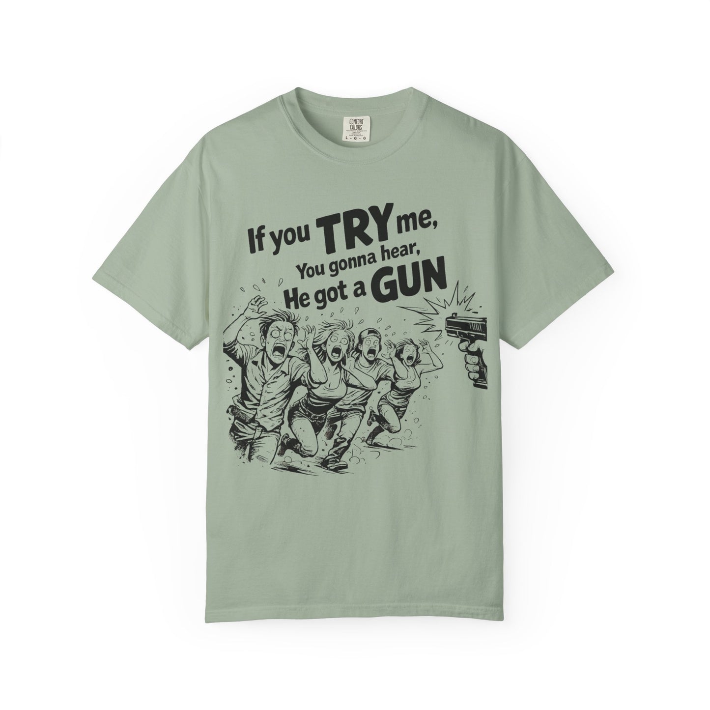 Graphic T-Shirt — "If You TRY Me You Gonna Hear He Got a GUN" Vintage Streetwear